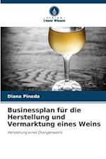 Businessplan für die Herstellung und Vermarktung eines Weins