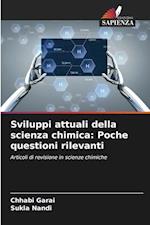 Sviluppi attuali della scienza chimica: Poche questioni rilevanti