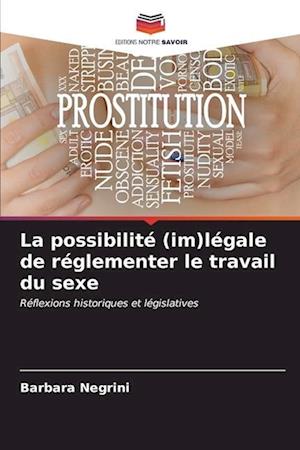 La possibilité (im)légale de réglementer le travail du sexe