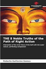 THE 8 Noble Truths of the Path of Right Action