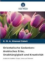 Orientalische Gedanken: Arabisches Erbe, Unabhängigkeit und Kreativität