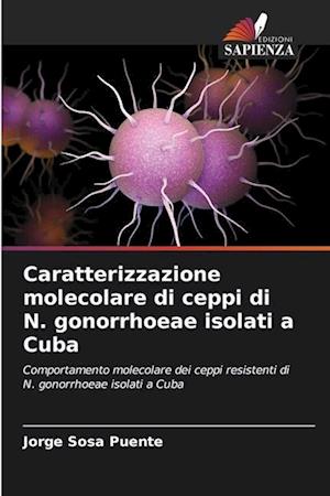 Caratterizzazione molecolare di ceppi di N. gonorrhoeae isolati a Cuba