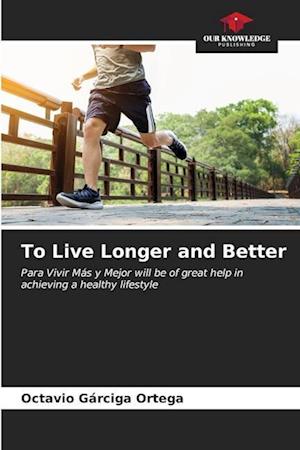 To Live Longer and Better