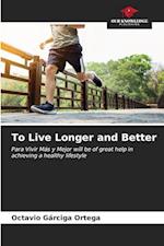 To Live Longer and Better