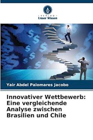 Innovativer Wettbewerb: Eine vergleichende Analyse zwischen Brasilien und Chile