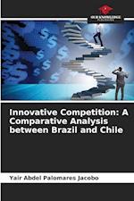 Innovative Competition: A Comparative Analysis between Brazil and Chile