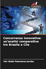 Concorrenza innovativa: un'analisi comparativa tra Brasile e Cile