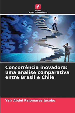 Concorrência inovadora: uma análise comparativa entre Brasil e Chile