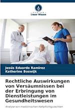 Rechtliche Auswirkungen von Versäumnissen bei der Erbringung von Dienstleistungen im Gesundheitswesen