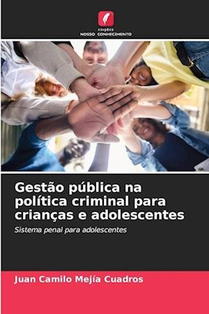 Gestão pública na política criminal para crianças e adolescentes