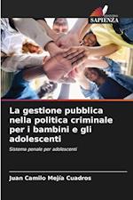 La gestione pubblica nella politica criminale per i bambini e gli adolescenti