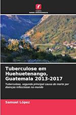 Tuberculose em Huehuetenango, Guatemala 2013-2017