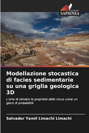 Modellazione stocastica di facies sedimentarie su una griglia geologica 3D