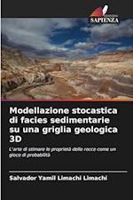 Modellazione stocastica di facies sedimentarie su una griglia geologica 3D