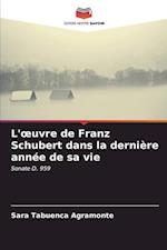 L'¿uvre de Franz Schubert dans la dernière année de sa vie