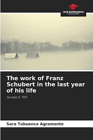 The work of Franz Schubert in the last year of his life