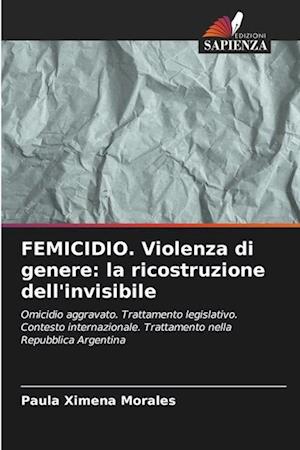 FEMICIDIO. Violenza di genere: la ricostruzione dell'invisibile