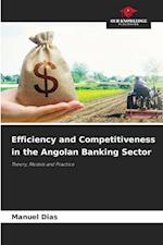 Efficiency and Competitiveness in the Angolan Banking Sector