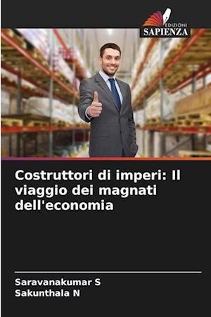 Costruttori di imperi: Il viaggio dei magnati dell'economia