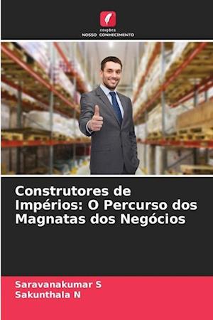 Construtores de Impérios: O Percurso dos Magnatas dos Negócios