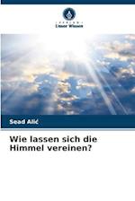 Wie lassen sich die Himmel vereinen?