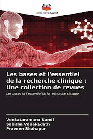 Les bases et l'essentiel de la recherche clinique : Une collection de revues