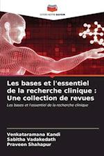 Les bases et l'essentiel de la recherche clinique : Une collection de revues