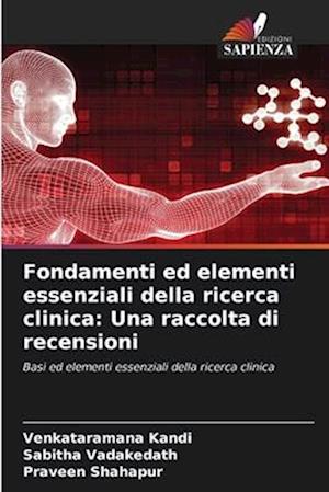 Fondamenti ed elementi essenziali della ricerca clinica: Una raccolta di recensioni