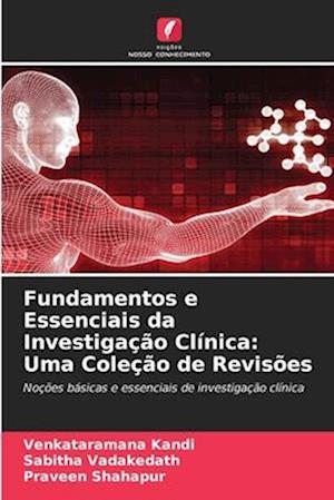 Fundamentos e Essenciais da Investigação Clínica: Uma Coleção de Revisões