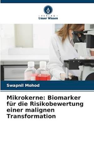 Mikrokerne: Biomarker für die Risikobewertung einer malignen Transformation