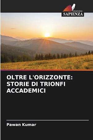 OLTRE L'ORIZZONTE: STORIE DI TRIONFI ACCADEMICI