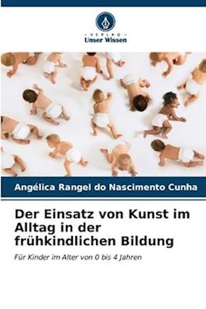 Der Einsatz von Kunst im Alltag in der frühkindlichen Bildung