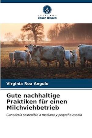 Gute nachhaltige Praktiken für einen Milchviehbetrieb