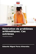 Résolution de problèmes arithmétiques. Cas extrêmes