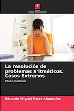 La resolución de problemas aritméticos. Casos Extremos