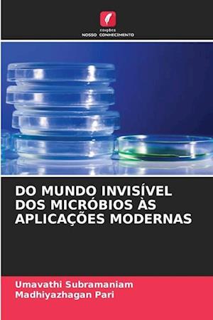 DO MUNDO INVISÍVEL DOS MICRÓBIOS ÀS APLICAÇÕES MODERNAS