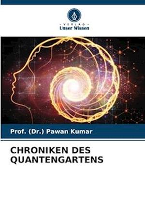 CHRONIKEN DES QUANTENGARTENS