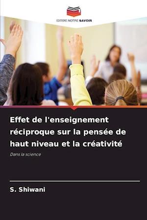 Effet de l'enseignement réciproque sur la pensée de haut niveau et la créativité