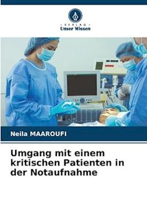 Umgang mit einem kritischen Patienten in der Notaufnahme