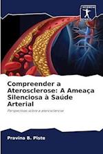 Compreender a Aterosclerose: A Ameaça Silenciosa à Saúde Arterial