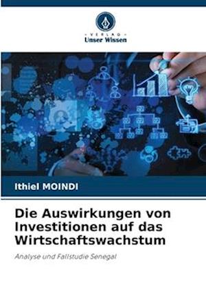 Die Auswirkungen von Investitionen auf das Wirtschaftswachstum