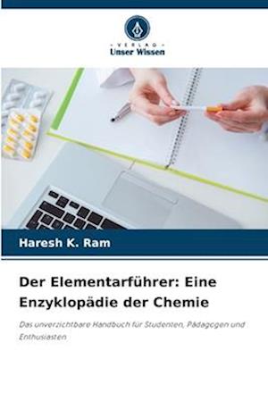 Der Elementarführer: Eine Enzyklopädie der Chemie