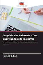 Le guide des éléments : Une encyclopédie de la chimie