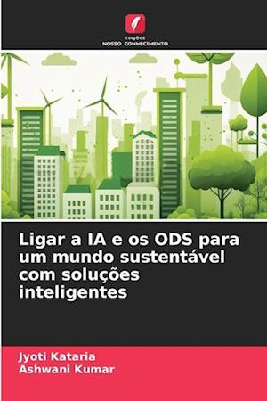 Ligar a IA e os ODS para um mundo sustentável com soluções inteligentes