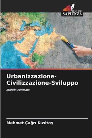 Urbanizzazione-Civilizzazione-Sviluppo