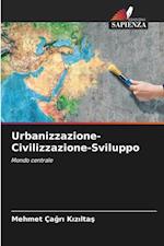 Urbanizzazione-Civilizzazione-Sviluppo