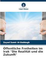 Öffentliche Freiheiten im Irak "Die Realität und die Zukunft"