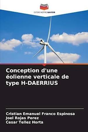 Conception d'une éolienne verticale de type H-DAERRIUS