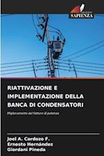 RIATTIVAZIONE E IMPLEMENTAZIONE DELLA BANCA DI CONDENSATORI