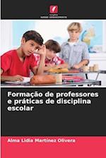 Formação de professores e práticas de disciplina escolar